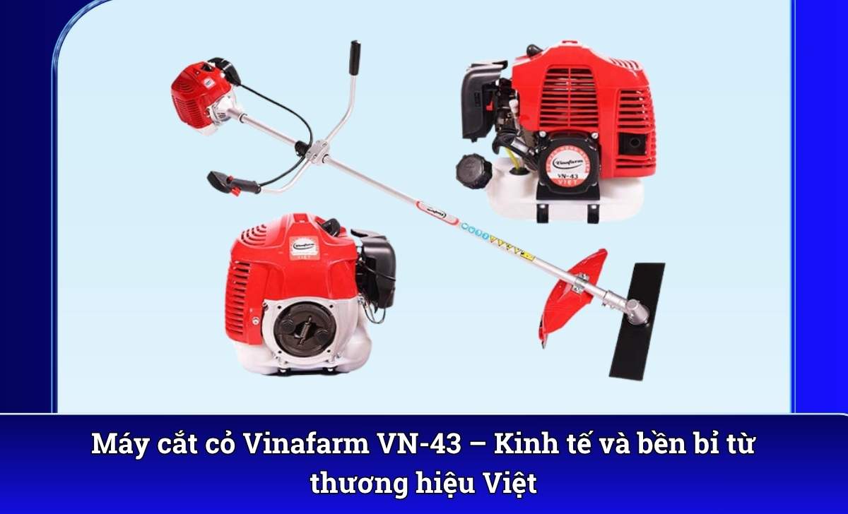 Máy cắt cỏ Vinafarm VN-43 – Kinh tế và bền bỉ từ thương hiệu Việt