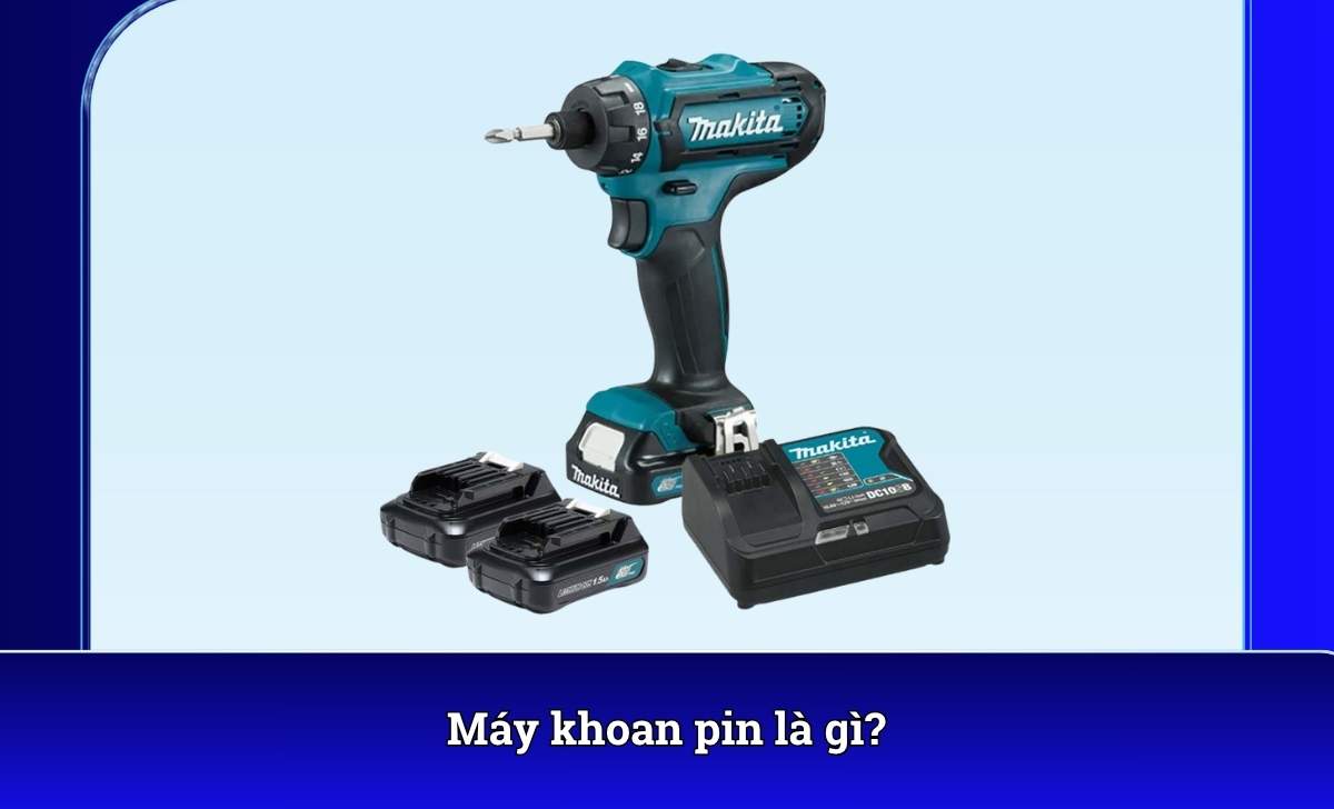 Máy khoan pin là gì?