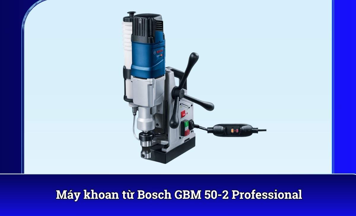 Máy khoan từ Bosch GBM 50-2 Professional