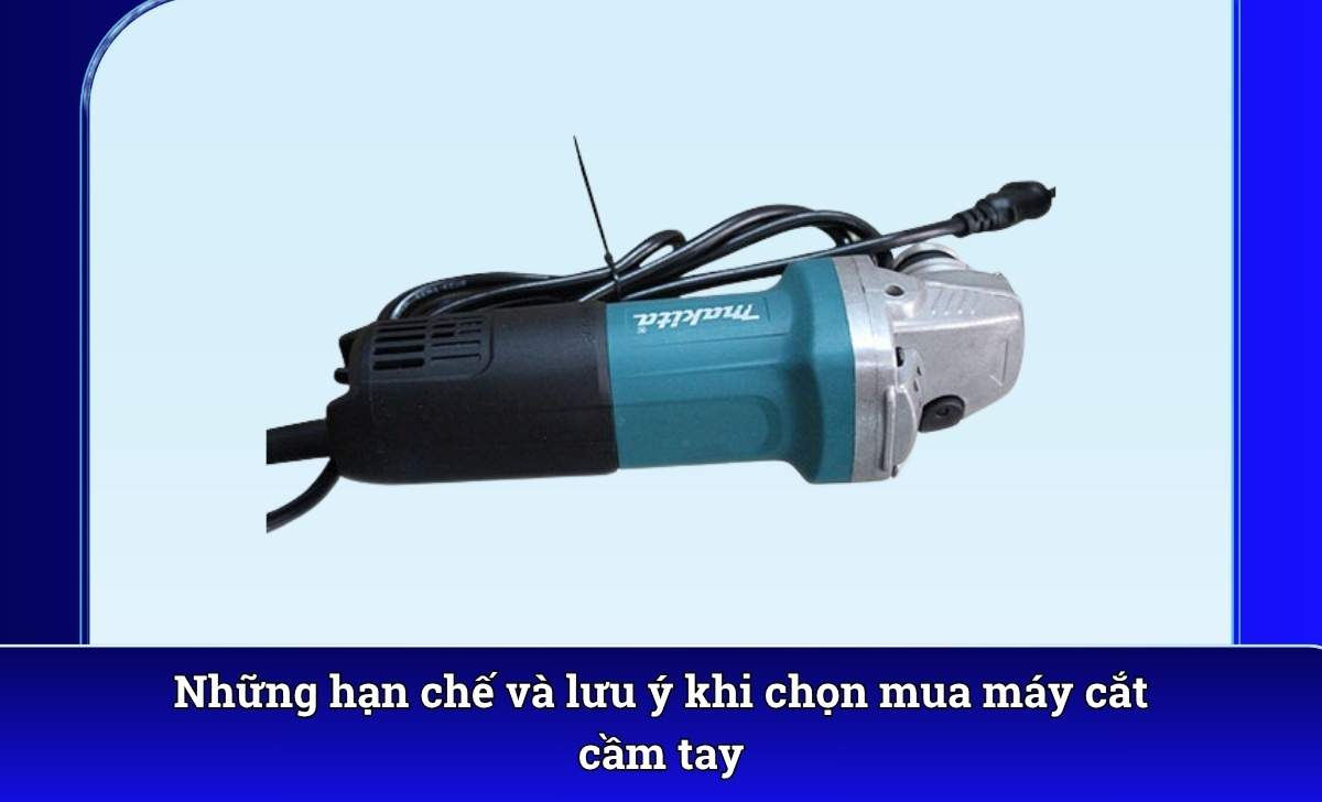 Những hạn chế và lưu ý khi chọn mua máy cắt cầm tay