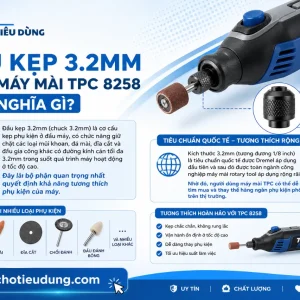 Máy mài TPC 8258: 100 chi tiết, đầu kẹp 3.2mm