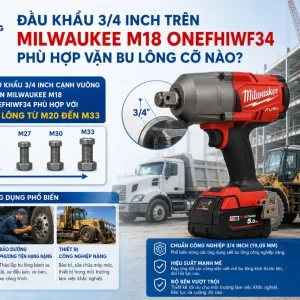 Máy siết bu lông Milwaukee M18 ONEFHIWF34: Lực mở 2032Nm, đầu 3/4