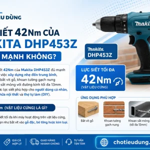 Máy khoan Makita DHP453Z: Dùng pin 18V, lực siết 42Nm
