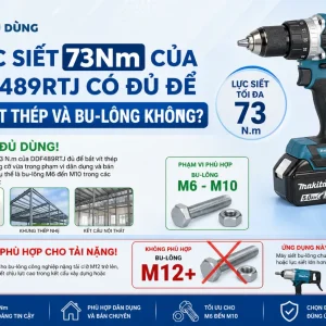 Máy khoan Makita DDF489RTJ: Dùng pin 18V, lực siết 73Nm