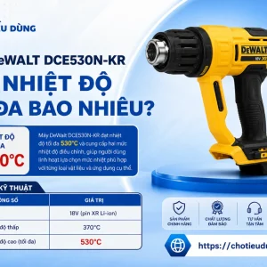 Máy thổi hơi Dewalt DCE530N-KR: Dùng pin 18V, nhiệt 530°C