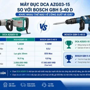 Máy đục DCA AZG03-15 so với Bosch GBH 5-40 D khác nhau như thế nào về công suất và giá